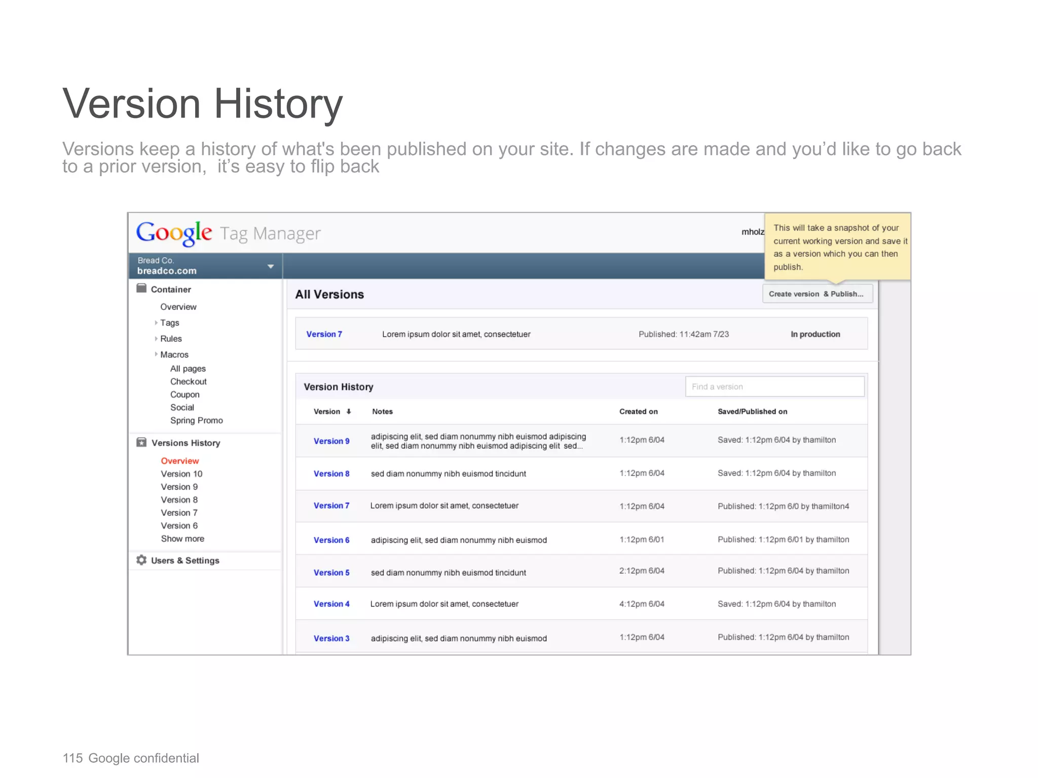 115 Google confidential
Version History
Versions keep a history of what's been published on your site. If changes are made and you’d like to go back
to a prior version, it’s easy to flip back
 