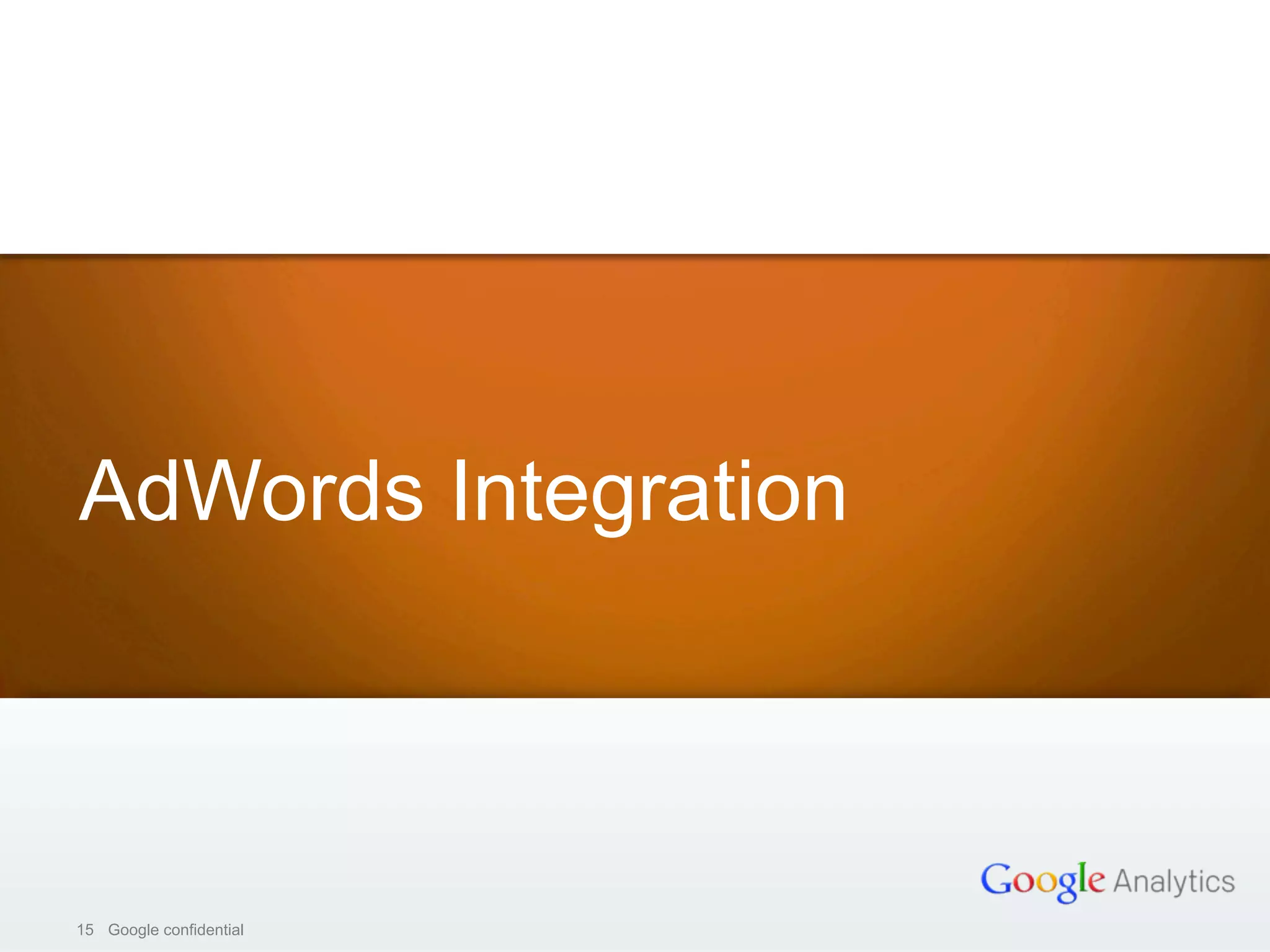 15 Google confidential15 Google confidential
AdWords Integration
 