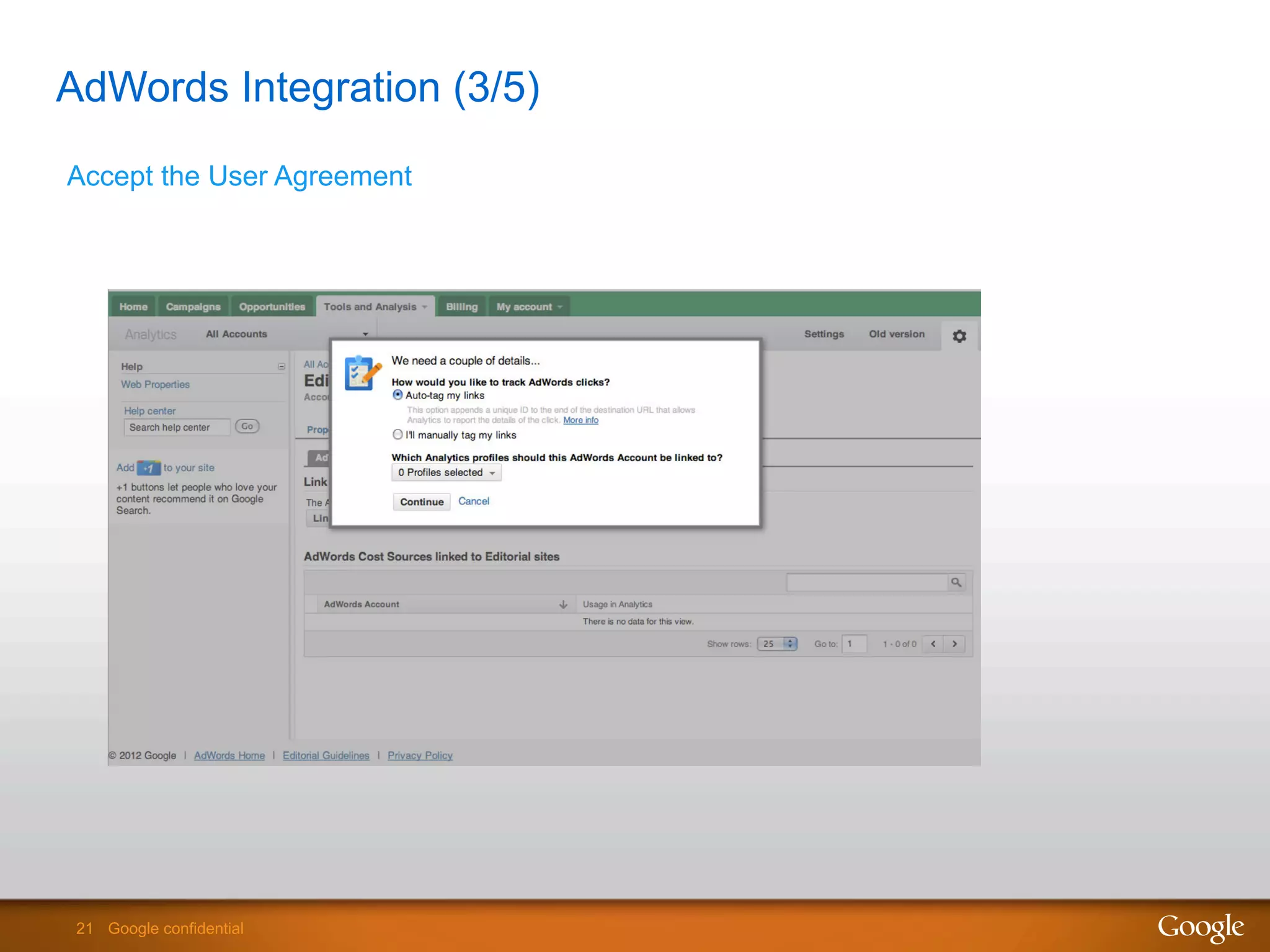 21 Google confidential21 Google confidential
AdWords Integration (3/5)
Accept the User Agreement
 