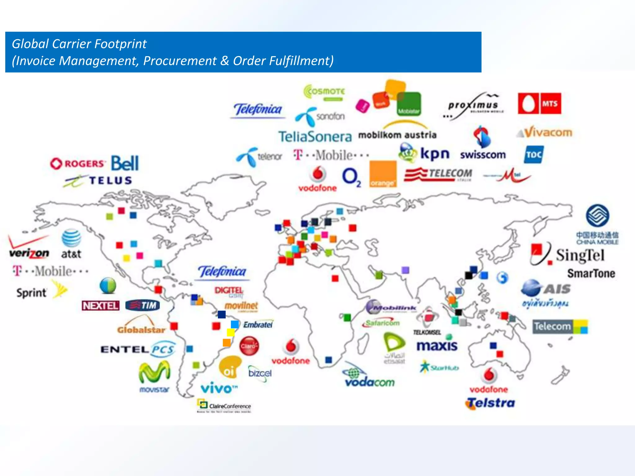 Global Carrier Footprint 
(Invoice Management, Procurement & Order Fulfillment) 
25 
 