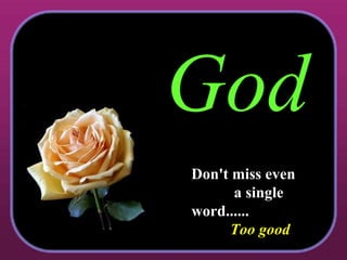 God Don't miss even  a single word......  Too good 