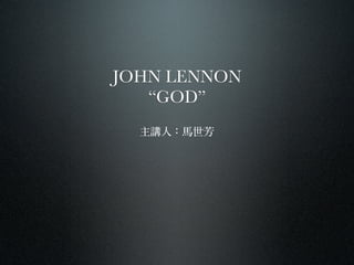 JOHN LENNON
   “GOD”
