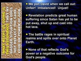 WHAT KEEPS US GOING IS THIS ASSURANCE  THAT MY RAGGED SITUATION DOES NOT REFLECT THE CARE, LOVE OR POWER OF GOD . 