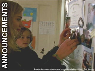 Production notes, photos and promotional video © 2007 Fox Atomic 