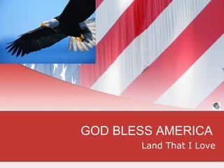 GOD BLESS AMERICA  Land That I Love 