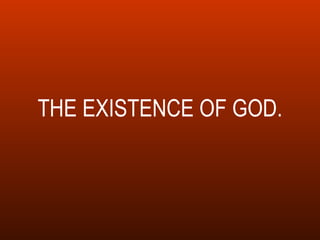 THE EXISTENCE OF GOD. 