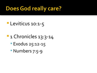 Leviticus 10:1-5 1 Chronicles 13:3-14  Exodus 25:12-15 Numbers 7:5-9 
