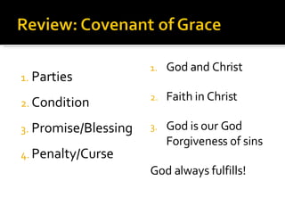 Parties Condition Promise/Blessing Penalty/Curse God and Christ Faith in Christ God is our God Forgiveness of sins God always fulfills! 