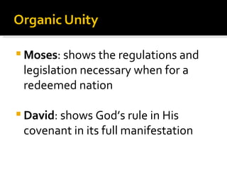 Moses : shows the regulations and legislation necessary when for a redeemed nation David : shows God’s rule in His covenant in its full manifestation 