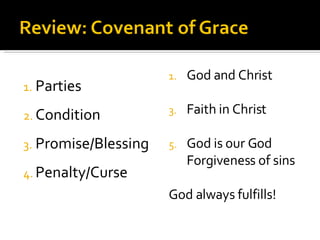 Parties Condition Promise/Blessing Penalty/Curse God and Christ Faith in Christ God is our God Forgiveness of sins God always fulfills! 