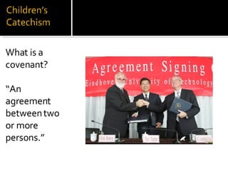 What is a covenant? “ An agreement between two or more persons.” 