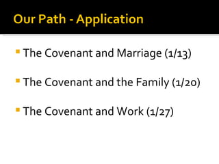 The Covenant and Marriage (1/13) The Covenant and the Family (1/20) The Covenant and Work (1/27) 