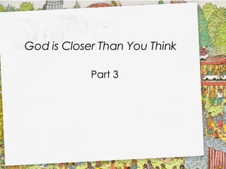 God is Closer Than You Think ,[object Object]