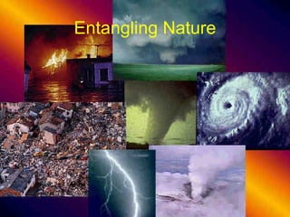 Entangling Nature 