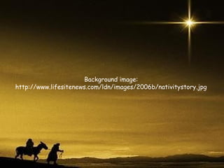 Background image: http://www.lifesitenews.com/ldn/images/2006b/nativitystory.jpg 