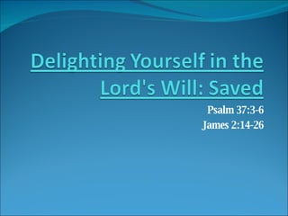 Psalm 37:3-6 James 2:14-26 