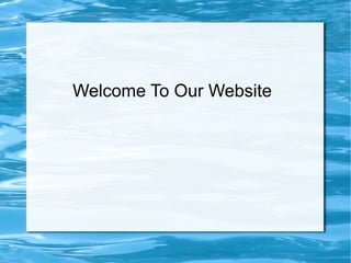 Welcome To Our Website
 