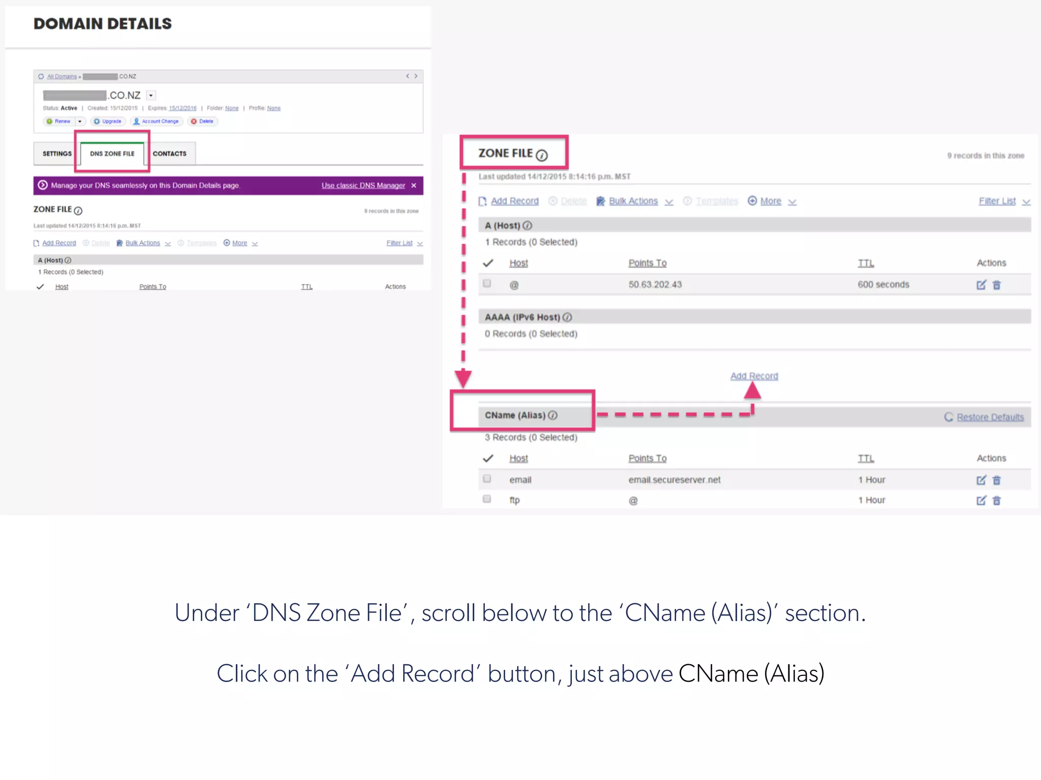 !
Under ‘DNS Zone File’, scroll below to the ‘CName (Alias)’ section.
Click on the ‘Add Record’ button, just above CName (Alias)
 