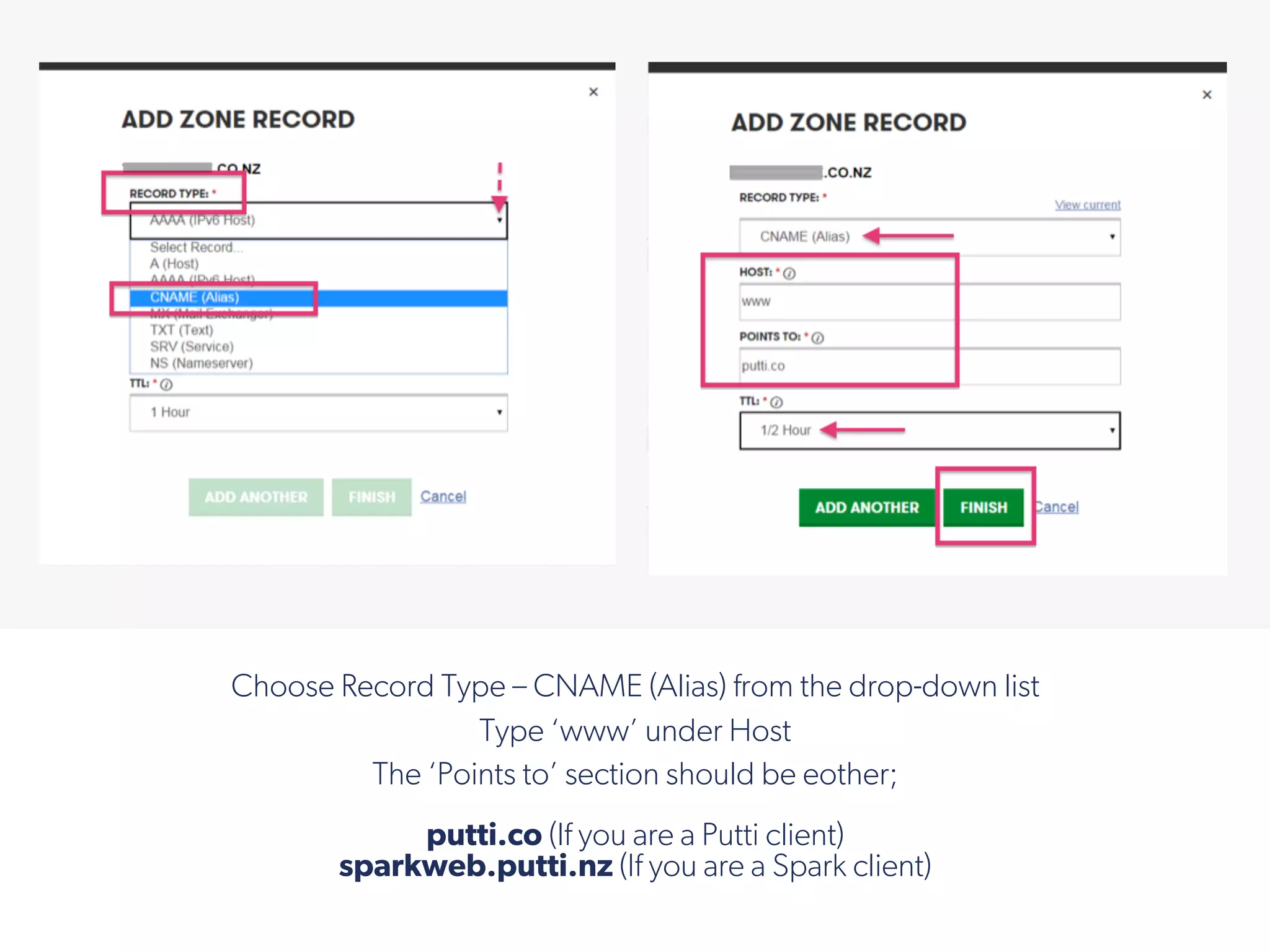  
Choose Record Type – CNAME (Alias) from the drop-down list
Type ‘www’ under Host
The ‘Points to’ section should be eother;
putti.co (If you are a Putti client)
sparkweb.putti.nz (If you are a Spark client)
!
 