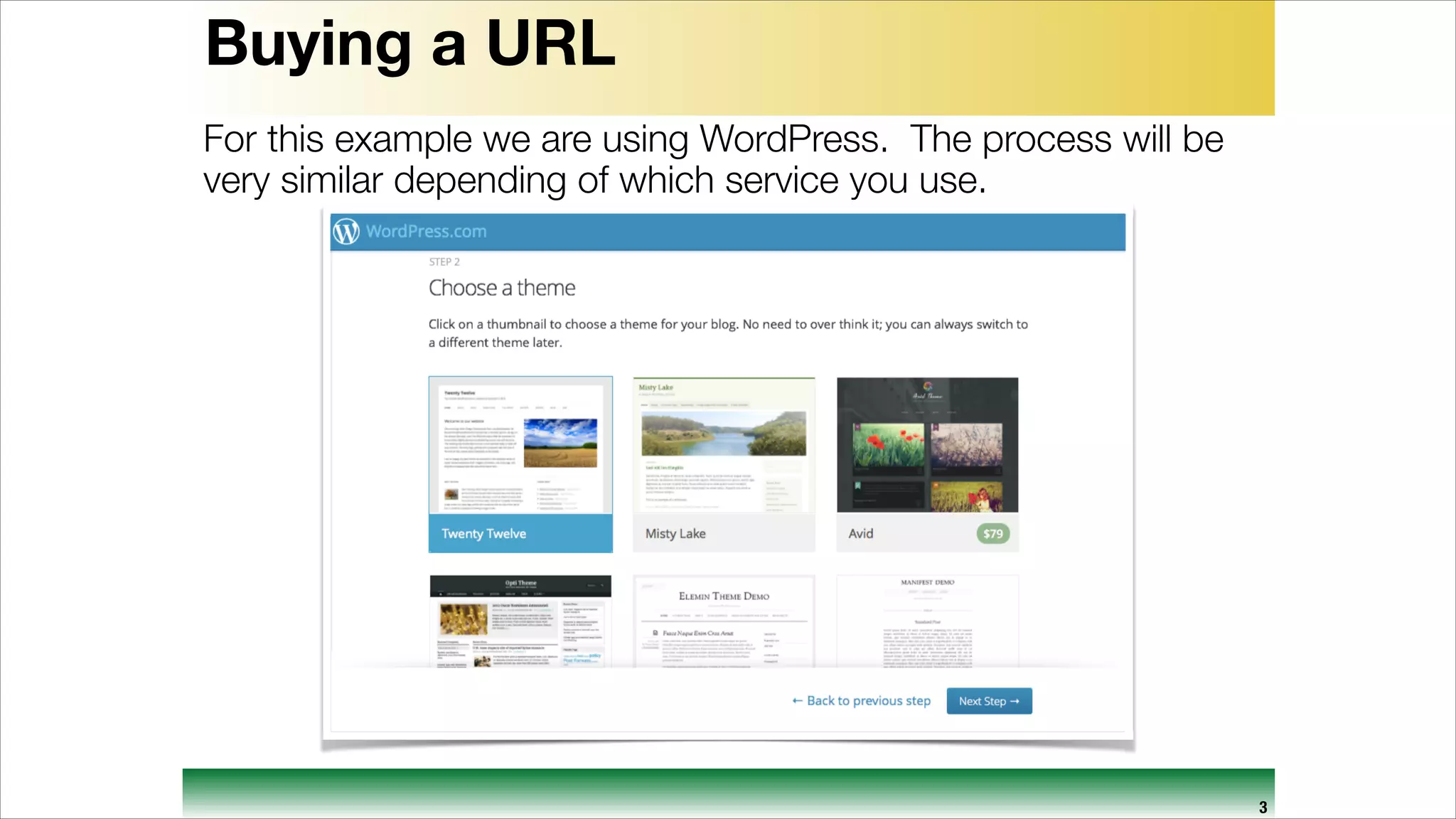 Buying a URL
For this example we are using WordPress. The process will be
very similar depending of which service you use.

3

 