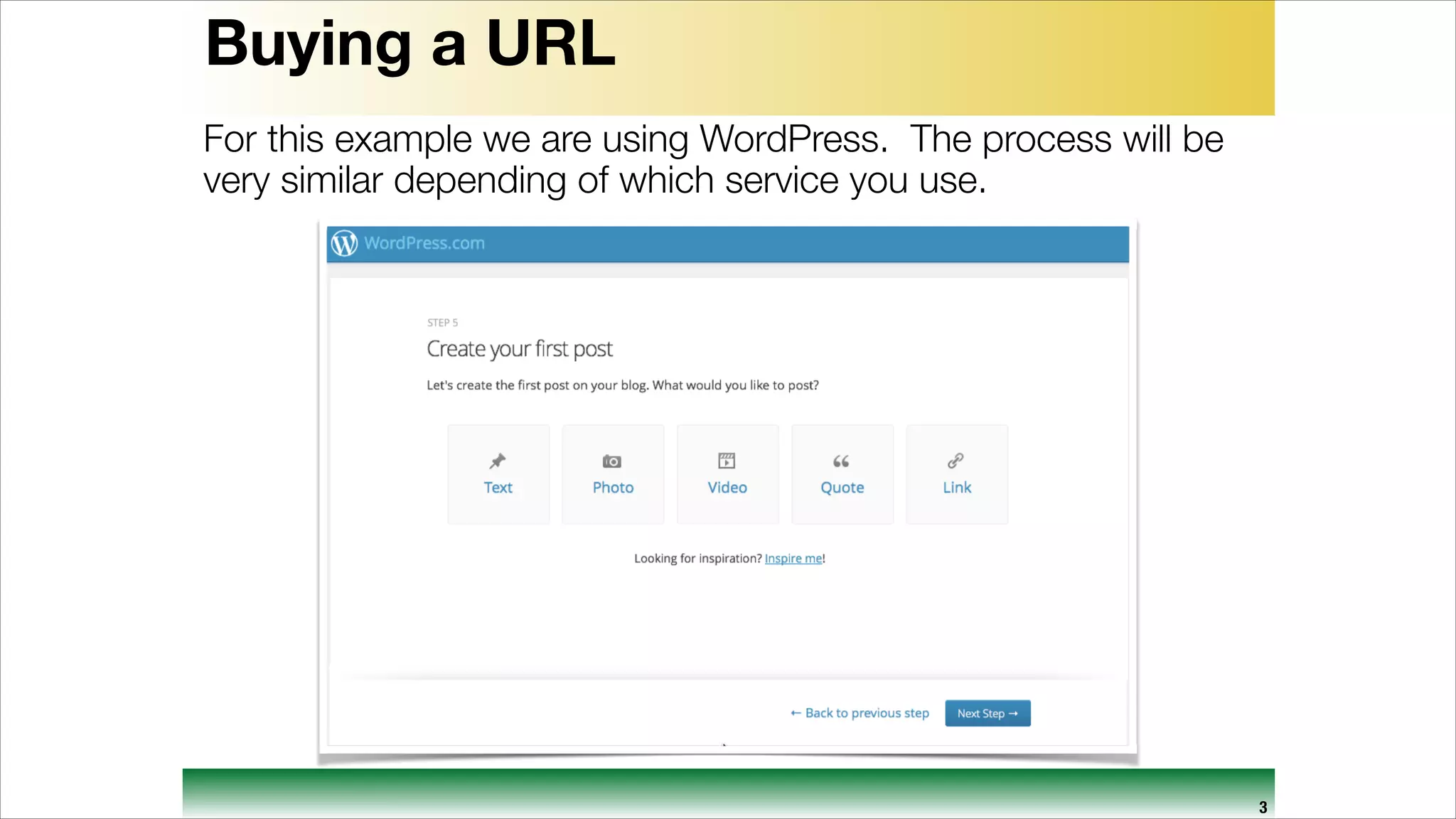Buying a URL
For this example we are using WordPress. The process will be
very similar depending of which service you use.

3

 