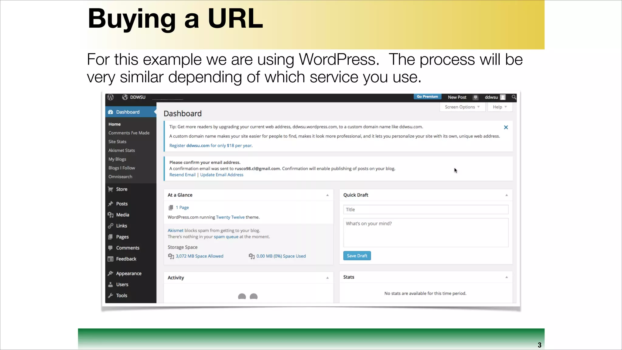 Buying a URL
For this example we are using WordPress. The process will be
very similar depending of which service you use.

3

 