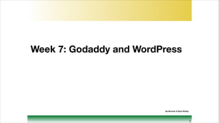 Week 7: Godaddy and WordPress

Ike Brunner & Russ Shirley

1

 