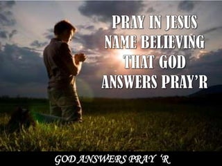 GOD ANSWERS PRAY ‘R
 