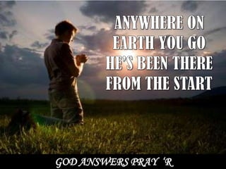 GOD ANSWERS PRAY ‘R
 