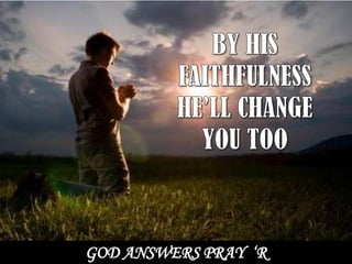 GOD ANSWERS PRAY ‘R
 
