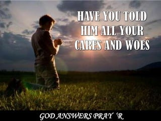 GOD ANSWERS PRAY ‘R
 