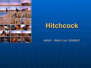 Hitchcock selon  Jean-Luc Godard 