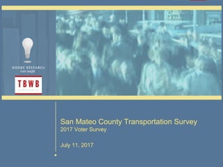 DRAFT - Page 1
11-Jul-17
San Mateo County Transportation Survey
2017 Voter Survey
July 11, 2017
 