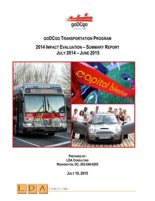 GODCGO TRANSPORTATION PROGRAM
2014 IMPACT EVALUATION – SUMMARY REPORT
JULY 2014 – JUNE 2015
PREPARED BY:
LDA CONSULTING
WASHINGTON, DC, 202-548-0205
JULY 18, 2015
 