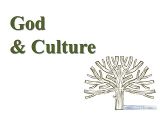 God
& Culture
 