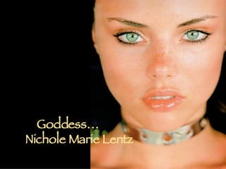 Goddess…   Nichole Marie Lentz 