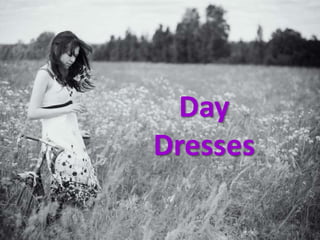 Day
Dresses
 