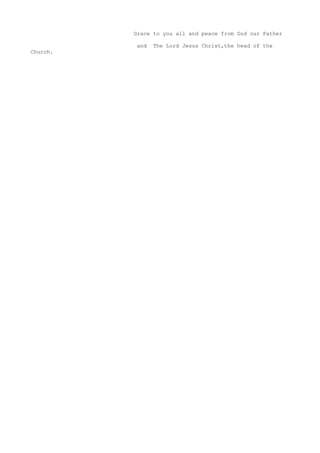 Grace to you all and peace from God our Father

           and   The Lord Jesus Christ,the head of the
Church.
 