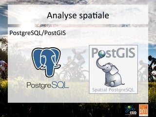 Analyse	
  spaBale	
  
PostgreSQL/PostGIS	
  

 