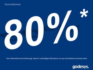 ERP Forum 2013
* der Unternehme sind überzeugt, dass ihr zukünftiges Wachstum nur aus Innovationen kommen kann
 