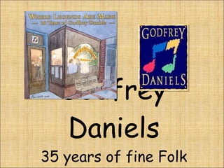 Godfrey Daniels 35 years of fine Folk Music 