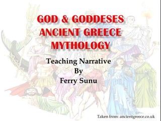 Teaching Narrative
By
Ferry Sunu
Taken from: ancientgreece.co.uk
 