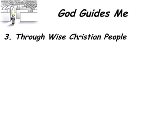 God Guides Me 3. Through Wise Christian People 