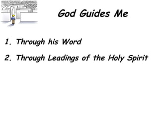 God Guides Me 2. Through Leadings of the Holy Spirit 1. Through his Word 