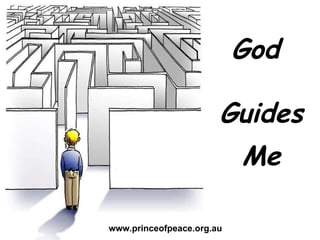 God  Guides   Me www.princeofpeace.org.au 