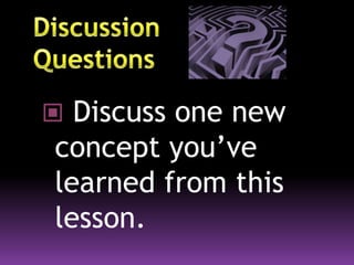  Discuss one new
concept you’ve
learned from this
lesson.
 