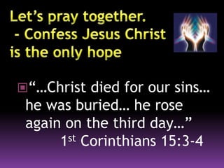 “…Christ died for our sins…
he was buried… he rose
again on the third day…”
1st Corinthians 15:3-4
 