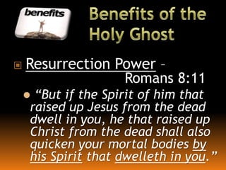  Resurrection Power –
Romans 8:11
 “But if the Spirit of him that
raised up Jesus from the dead
dwell in you, he that raised up
Christ from the dead shall also
quicken your mortal bodies by
his Spirit that dwelleth in you.”
 