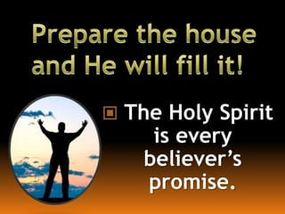  The Holy Spirit
is every
believer’s
promise.
 