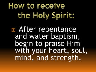  After repentance
and water baptism,
begin to praise Him
with your heart, soul,
mind, and strength.
 